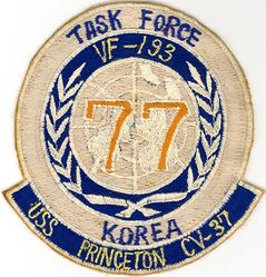Fighter Squadron 193 (VF-193) Task Force 77 
Established as Fighter Squadron ONE HUNDRED NINETY THREE (VF-193) “Ghostriders” on 24 Aug 1948. Redesignated Fighter Squadron ONE HUNDRED FORTY TWO (VF-142) on 15 Oct 1965. Disestablished on 1 Apr 1994.

Deployments:
9 Nov 1950-29 May 1951 USS Princeton (CV-37) CVG-19, Vought F4U-4 Corsair
21 Mar-3 Nov 1952 USS Princeton (CV-37) CVG-19, Vought F4U-4 Corsair

