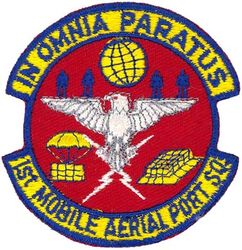 1st Mobile Aerial Port Squadron
Translation: IN OMNIA PARATUS = In All Things Prepared US made.
