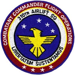 310th Airlift Squadron Combatant Commander Flight Operations
Translation: LIBERTATEM SUSTENTAMUS = Support for Freedom
