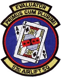 53d Airlift Squadron Evaluator
Translation: PRIMUS CUM PLURIMI = First with the Most
