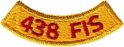 438th Fighter-Interceptor Squadron Tab
One of two known variations. The other is shown with the unit patch.
