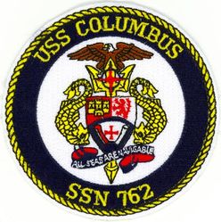 SSN-762 USS Columbus 
Namesake. The City of Columbus, Ohio
Awarded. 21 Mar 1986
Builder.	General Dynamics Electric Boat
Laid down. 9 Jan 1991
Launched. 1 Aug 1992
Commissioned. 24 Jul 1993
Class and type. Los Angeles-class submarine
Displacement:
6,000 long tons (6,096 t) light
6,927 long tons (7,038 t) full
927 long tons (942 t) dead
Length. 110.3 m (361 ft 11 in)
Beam. 10 m (32 ft 10 in)
Draft. 9.4 m (30 ft 10 in)
Propulsion:	
1 × S6G PWR nuclear reactor with D2W core (165 MW), HEU 93.5%
2 × steam turbines (33,500) shp
1 × shaft
1 × secondary propulsion motor 325 hp (242 kW)
Speed:
Surfaced:20 knots (23 mph; 37 km/h)
Submerged: +20 knots (23 mph; 37 km/h) (official)
Complement. 12 officers, 98 men
Sensors and processing systems. BQQ-5 passive sonar, BQS-15 detecting and ranging sonar, WLR-8 fire control radar receiver, WLR-9 acoustic receiver for detection of active search sonar and acoustic homing torpedoes, BRD-7 radio direction finder
Armament. 4 × 21 in (533 mm) bow tubes, 10 Mk48 ADCAP torpedo reloads, Tomahawk land attack missile block 3 SLCM range 1,700 nautical miles (3,100 km), Harpoon anti–surface ship missile range 70 nautical miles (130 km), mine laying Mk67 mobile Mk60 captor mines

