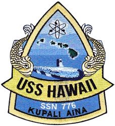 SSN-776 USS Hawaii
Namesake. US state of Hawaii
Ordered. 30 Sep 1998
Builder. General Dynamics Electric Boat
Laid down. 27 Aug 2004
Launched. 17 Jun 2006
Commissioned. 5 May 2007
Homeport. Pearl Harbor, HI
Motto. Kūpale 'Āina ("Defending the Land") 
Status. in active service
Class and type. Virginia-class fast-attack submarine
Displacement. 7800 tons submerged
Length, 377 feet (115 meters)
Beam. 34 feet (10 meters)
Propulsion:	
1 × S9G PWR nuclear reactor 280,000 shp (210 MW), HEU 93%
2 × steam turbines 40,000 shp (30 MW)
1 × single shaft pump-jet propulsor
1 × secondary propulsion motor
Speed. 25+ knots (28+ mph, 46+ km/h)
Range. Essentially unlimited distance; 33 years
Test depth. greater than 800 feet (240 meters)
Complement. 134 officers and men
Armament: 12 × VLS (BGM-109 Tomahawk cruise missile) 4 × 533mm torpedo tubes (Mk-48 ADCAP torpedo)

