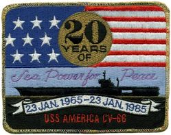 CV-66 USS America 20th Anniversary
Namesake. United States of America
Ordered. 25 Nov 1960
Builder. Newport News Shipbuilding, VA
Laid down. 9 Jan 1961
Launched. 1 Feb 1964
Commissioned. 23 Jan 1965
Decommissioned. 9 Aug 1996
Reclassified. CV-66, 30 Jun 1975
Stricken	.  Aug 1996
Homeport. Norfolk, VA
Motto. Don't Tread on Me
Fate. Scuttled after live-fire testing 14 May 2005
Class and type. Kitty Hawk-class aircraft carrier
Displacement. 61,174 long tons (62,156 t) (light), 83,573 long tons (84,914 t) (full load)
Length. 990 ft (300 m) (waterline), 1,048 ft (319 m) overall
Beam. 248 ft (76 m) extreme, 129 ft (39 m) waterline
Draft. 38 ft (12 m) (maximum), 37 ft (11 m) (limit)
Installed power. 280,000 hp (210 MW)
Propulsion:	
4 × steam turbines
8 × boilers
4 × shafts
Speed. 34 kn (39 mph; 63 km/h)
Complement. 502 officers, 4684 men
Sensors and processing systems:	
AN/SPS-49
AN/SPS-48
Electronic warfare & decoys. AN/SLQ-32
Armament:	
Terrier missile (replaced with Sea Sparrow)
Phalanx CIWS
Aircraft carried. 	about 79

