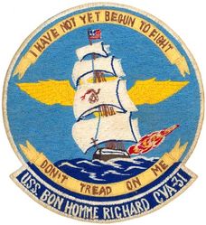 CVA-31 USS Bon Homme Richard 
Namesake. Benjamin Franklin, (1706-1790) Maximes du Bonhomme Richard, pseudonym of Benjamin Franklin
Builder. New York Naval Shipyard, NY
Laid down. 1 Feb 1943
Launched. 29 Apr 1944
Commissioned. 	26 Nov 1944
Decommissioned. 9 Jan 1947
Recommissioned. 15 Jan 1951
Decommissioned. 15 May 1953
Recommissioned. 6 Sep 1955
Decommissioned. 2 Jul 1971
Reclassified. CVA-31, 1 Oct 1952
Stricken	. 20 Sep 1989
Fate. Scrapped, 1992
Class and type. Essex-class aircraft carrier
Displacement:	
27,100 long tons (27,500 t) (standard)
36,380 long tons (36,960 t) (full load)
Length:	
820 feet (249.9 m) (wl)
872 feet (265.8 m) (o/a)
Beam. 93 ft (28.3 m)
Draft. 34 ft 2 in (10.41 m)
Installed power. 8 × Babcock & Wilcox boilers 150,000 shp (110,000 kW)
Propulsion:	
4 × geared steam turbines
4 × screw propellers
Speed. 33 knots (61 km/h; 38 mph)
Range. 14,100 nmi (26,100 km; 16,200 mi) at 20 knots (37 km/h; 23 mph)
Complement. 2,600 officers and enlisted men
Armament:	
12 × 5 in (127 mm) DP guns
32 × 40 mm (1.6 in) AA guns
46 × 20 mm (0.8 in) AA guns
Armor. Waterline belt: 2.5–4 in, Deck: 1.5 in, Hangar deck: 2.5 in, Bulkheads: 4 in 
Aircraft carried. 90


