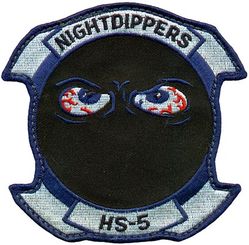 Helicopter Anti-Submarine Squadron 5 (HS-5) 
Established as Helicopter Anti-Submarine Squadron FIVE (HS-5) " Night Dippers" on 3 Jan 1956. Redesignated Helicopter Sea Combat Squadron FIVE (HSC-5) on 8 Jul 2011-.

Sikorsky HO4S-3S Chickasaw, 1956-1957
Sikorsky HSS-1 Seabat, 1957-1964
Sikorsky SH-3A/D/H Sea King, 1964-1995
Sikorsky SH-60F/S Seahawk, 1995-.

