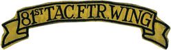 81st Tactical Fighter Wing
Large banner patch. Worn on flight jacket back with 81 FBW/TFW wing patch underneath. UK made.
